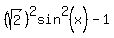 %28sqrt%282%29%29%5E2sin%5E2%28x%29-1
