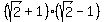 %28sqrt%282%29%2B1%29%28sqrt%282%29-1%29