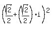 %28sqrt%282%29%2F2+%2B+%28sqrt%282%29%2F2%29%2Ai%29%5E2