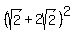 %28sqrt%282%29+%2B+2sqrt%282%29%29%5E2