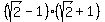 %28sqrt%282%29+-+1%29%28sqrt%282%29+%2B+1%29