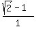 %28sqrt%282%29-1%29%2F1