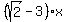 %28sqrt%282%29-3%29%2Ax