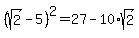 %28sqrt%282%29-5%29%5E2=27-10%2Asqrt%282%29