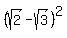%28sqrt%282%29-sqrt%283%29%29%5E2