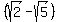 %28sqrt%282%29-sqrt%285%29%29