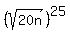 %28sqrt%2820n%29%29%5E25