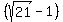 %28sqrt%2821%29+-+1%29
