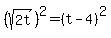 %28sqrt%282t%29%29%5E2=%28t-4%29%5E2