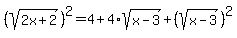 %28sqrt%282x%2B2%29%29%5E2=4%2B4%2Asqrt%28x-3%29%2B%28sqrt%28x-3%29%29%5E2