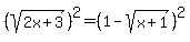 %28sqrt%282x%2B3%29%29%5E2=%281-sqrt%28x%2B1%29%29%5E2