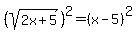 %28sqrt%282x%2B5%29%29%5E2=%28x-5%29%5E2