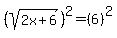 %28sqrt%282x%2B6%29%29%5E2=%286%29%5E2