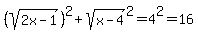 %28sqrt%282x-1%29%29%5E2+%2B+sqrt%28x-4%29%5E2+=+4%5E2+=+16