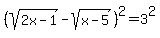 %28sqrt%282x-1%29-sqrt%28x-5%29%29%5E2=3%5E2