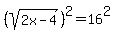 %28sqrt%282x-4%29%29%5E2=16%5E2