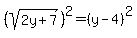 %28sqrt%282y%2B7%29%29%5E2=%28y-4%29%5E2