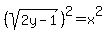 %28sqrt%282y-1%29%29%5E2=x%5E2
