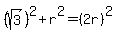 %28sqrt%283%29%29%5E2%2Br%5E2=%282r%29%5E2