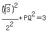 %28sqrt%283%29%29%5E2%2F2%5E2%2BPQ%5E2=3