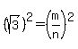 %28sqrt%283%29%29%5E2=%28m%2Fn%29%5E2