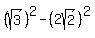 %28sqrt%283%29%29%5E2+-+%282sqrt%282%29%29%5E2