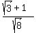%28sqrt%283%29%2B1%29%2Fsqrt%288%29