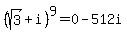 %28sqrt%283%29%2Bi%29%5E9=0-512i