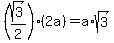 %28sqrt%283%29%2F2%29%2A%282a%29=a%2Asqrt%283%29