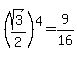 %28sqrt%283%29%2F2%29%5E4=9%2F16