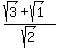 %28sqrt%283%29+%2B+sqrt%281%29%29%2Fsqrt%282%29