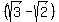 %28sqrt%283%29+-+sqrt%282%29%29