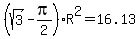 %28sqrt%283%29-pi%2F2%29R%5E2=16.13