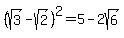 %28sqrt%283%29-sqrt%282%29%29%5E2=5-2sqrt%286%29