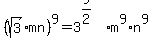 %28sqrt%283%29mn%29%5E9=3%5E%289%2F2%29%2Am%5E9%2An%5E9