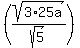 %28sqrt%283%2A25a%29%2Fsqrt%285%29%29