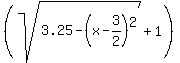 %28sqrt%283.25+-+%28x-3%2F2%29%5E2%29+%2B+1%29