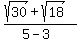 %28sqrt%2830%29+%2B+sqrt%2818%29%29%2F%285+-+3%29