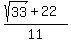 %28sqrt%2833%29%2B+22%29%2F11