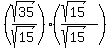 %28sqrt%2835%29%2Fsqrt%2815%29%29+%2A+%28%28sqrt%2815%29%29%2F%28sqrt%2815%29%29%29