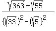 %28sqrt%28363%29%2Bsqrt%2855%29%29%2F%28%28sqrt%2833%29%29%5E2-%28sqrt%285%29%29%5E2%29