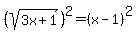 %28sqrt%283x%2B1%29%29%5E2=%28x-1%29%5E2