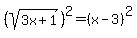 %28sqrt%283x%2B1%29%29%5E2=%28x-3%29%5E2