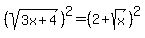 %28sqrt%283x+%2B+4%29%29%5E2+=+%282+%2B+sqrt%28x%29%29%5E2