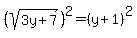 %28sqrt%283y%2B7%29%29%5E2=+%28y%2B1%29%5E2