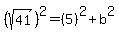 %28sqrt%2841%29%29%5E2=%285%29%5E2%2Bb%5E2