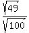 %28sqrt%2849%29%29%2Fsqrt%28100%29