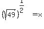 %28sqrt%2849%29%29%5E%281%2F2%29+=+x