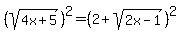 %28sqrt%284x+%2B+5%29%29%5E2+=+%282+%2B+sqrt%282x+-+1%29%29%5E2