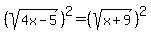 %28sqrt%284x-5%29%29%5E2=%28sqrt%28x%2B9%29%29%5E2